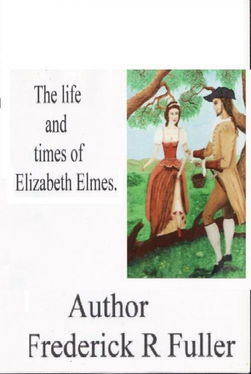 Cover of the book The life and times of Elizabeth Elmes by Frederick Fuller, Frederick Fuller