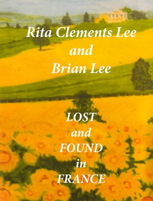 Cover of the book Lost and Found in France by Rita Clements Lee, Brian Lee, Rita Clements Lee