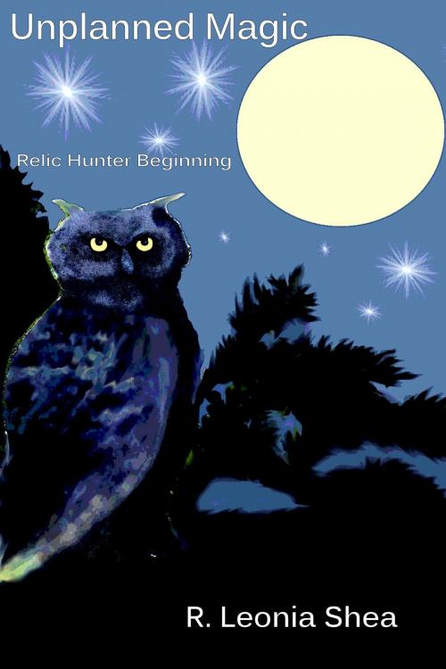 Cover of the book Unplanned Magic (Relic Hunter Short Story) by R. Leonia Shea, R. Leonia Shea