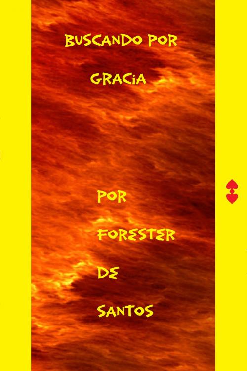 Cover of the book Buscando por Gracia by Forester de Santos, Forester de Santos