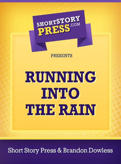Cover of the book Running Into The Rain by Brandon Dowless, Short Story Press