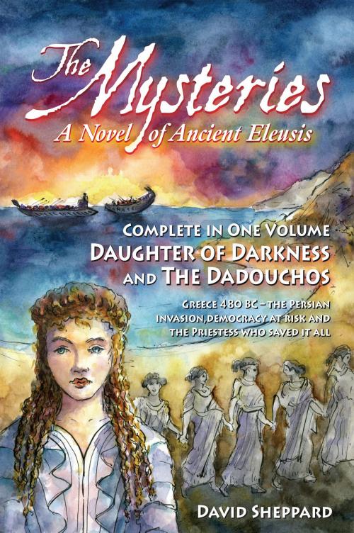 Cover of the book The Mysteries, A Novel of Ancient Eleusis by David Sheppard, David Sheppard
