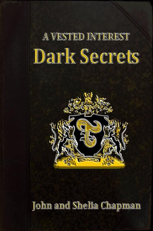 Cover of the book Dark Secrets: A Vested Interest 2 by John Chapman, Shelia Chapman, John Chapman
