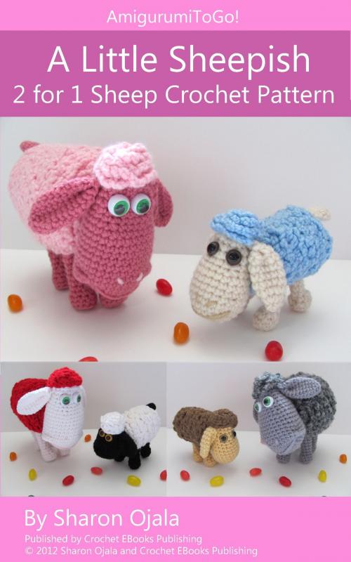 Cover of the book A Little Sheepish 2 for 1 Sheep Crochet Pattern by Sharon Ojala, Robert Appelboom