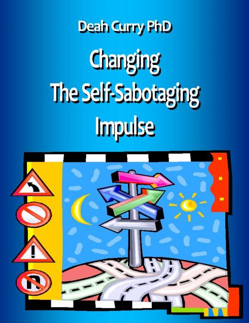 Cover of the book Changing the Self-Sabotaging Impulse by Deah Curry PhD, Deah Curry PhD