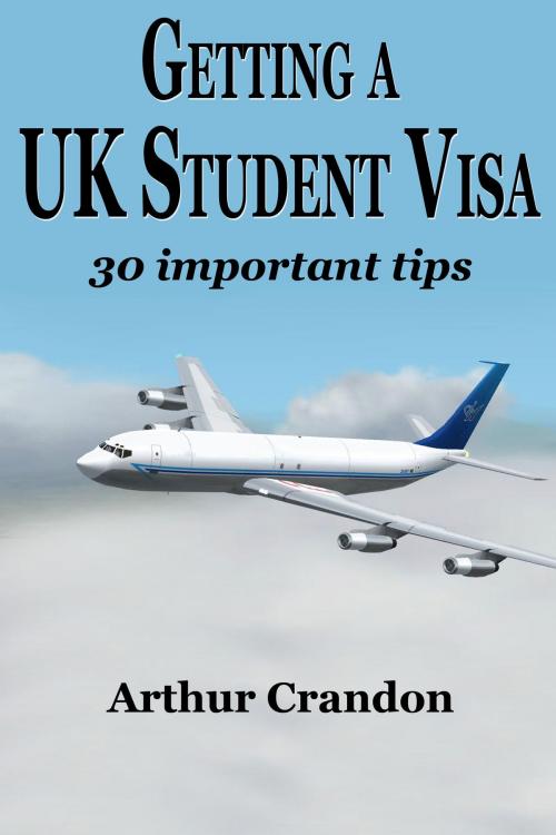 Cover of the book Getting a UK Student Visa by Arthur Crandon, Arthur Crandon
