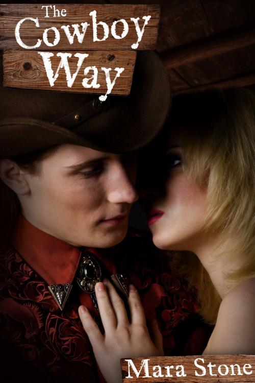 Cover of the book The Cowboy Way by Mara Stone, Mara Stone