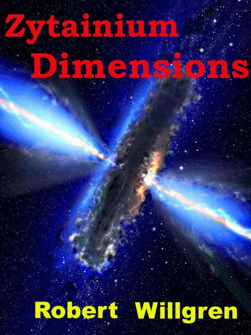 Cover of the book Zytainium: Dimensions by Robert Willgren, Robert Willgren
