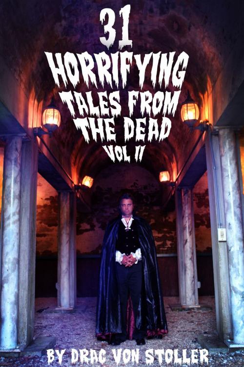Cover of the book 31 Horrifying Tales from the Dead Volume 2 by Drac Von Stoller, Drac Von Stoller