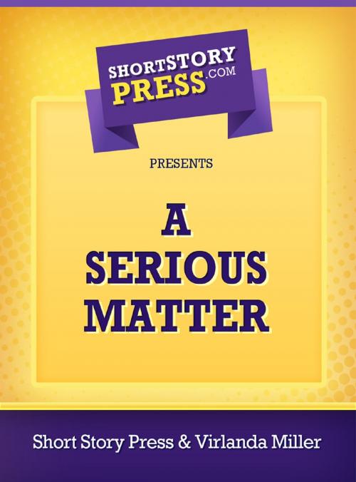 Cover of the book A Serious Matter by Virlanda Miller, Short Story Press