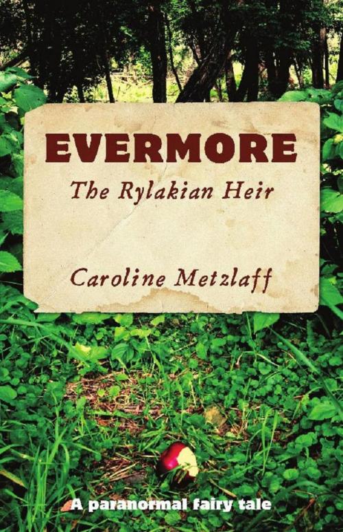 Cover of the book Evermore: The Rylakian Heir by Caroline Metzlaff, Caroline Metzlaff
