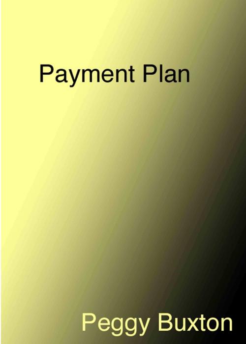 Cover of the book Payment Plan by Peggy Buxton, Peggy Buxton