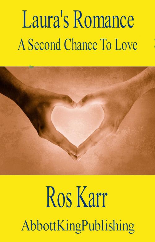Cover of the book Laura's Romance: A Second Chance At Love by Ros Karr, AbbottKingPublishing