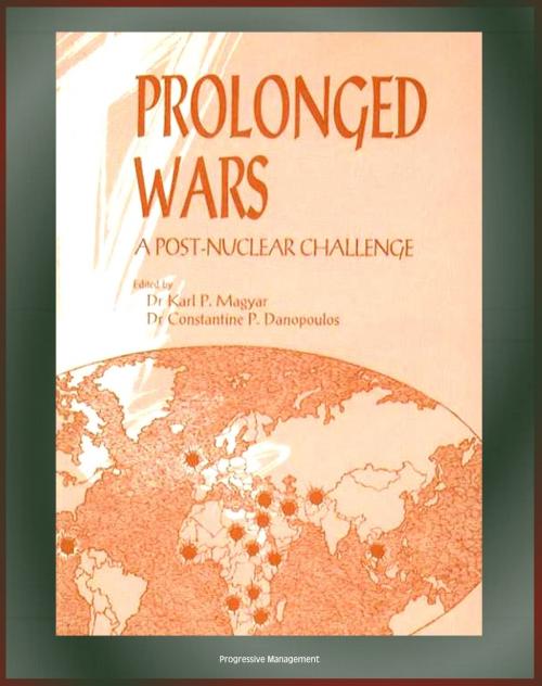 Cover of the book Prolonged Wars: A Post-Nuclear Challenge - Iran, Iraq, Afghanistan, Northern Ireland, Vietnam, El Salvador, Sudan, Ethiopia and Eritrea, Liberia, Angola, Namibia, Nicaragua by Progressive Management, Progressive Management