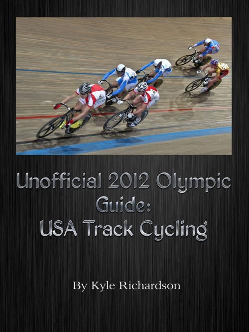 Cover of the book Unofficial 2012 Olympic Guides: USA Track Cycling by Kyle Richardson, Kyle Richardson