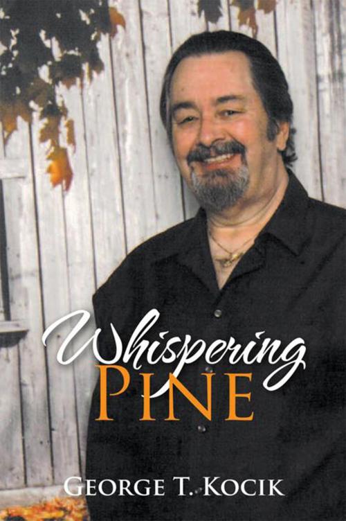 Cover of the book Whispering Pine by George T. Kocik, Xlibris US