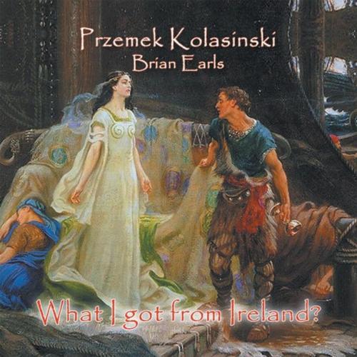Cover of the book What I Got from Ireland? by Przemek Kolasinski, Xlibris UK