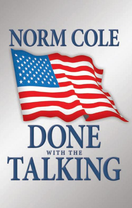 Cover of the book Done with the Talking by Norm Cole, Xlibris US