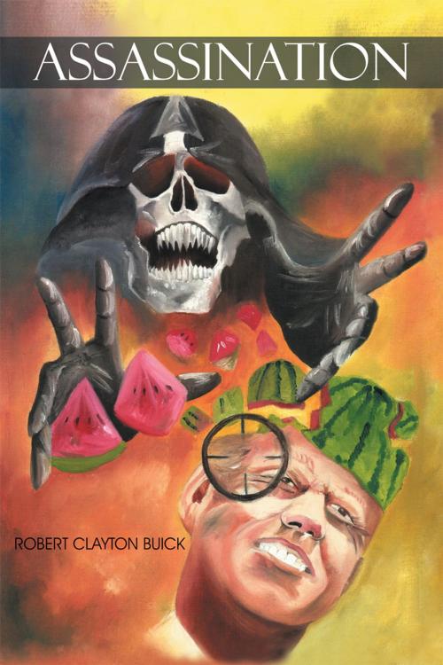 Cover of the book Assassination by Robert Clayton Buick, Xlibris US