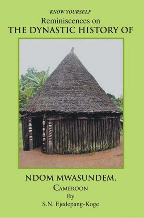 Cover of the book Reminiscences on the Dynastic History of Ndom Mwasundem, Cameroon by S.N. Ejedepang-Koge, Xlibris US