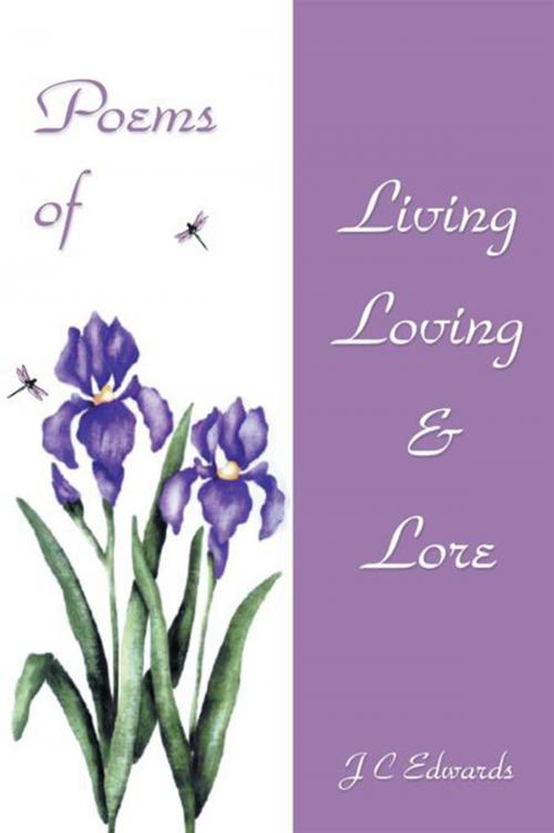 Cover of the book Poems of Living, Loving & Lore by J C Edwards, Xlibris US