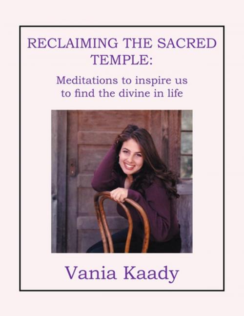 Cover of the book Reclaiming the Sacred Temple by Vania Kaady, Xlibris US