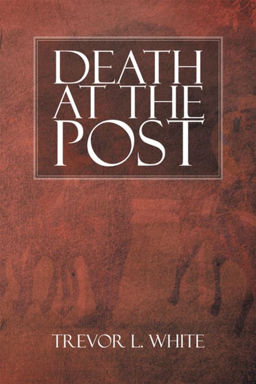 Cover of the book Death at the Post by Trevor L. White, Xlibris NZ