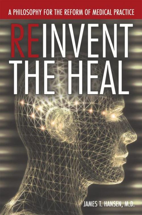 Cover of the book Reinvent the Heal by James T. Hansen, AuthorHouse