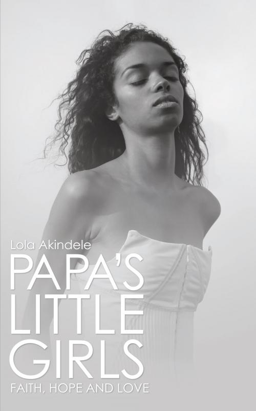 Cover of the book Papa's Little Girls by Lola Akindele, AuthorHouse UK