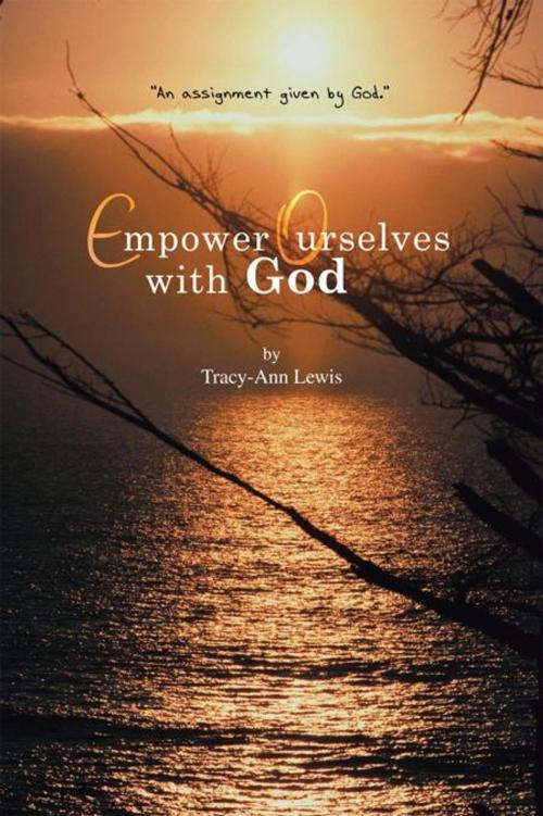 Cover of the book Empower Ourselves with God by Tracy-Ann Tracy-Ann, AuthorHouse