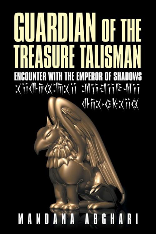 Cover of the book Guardian of the Treasure Talisman by Mandana Abghari, AuthorHouse