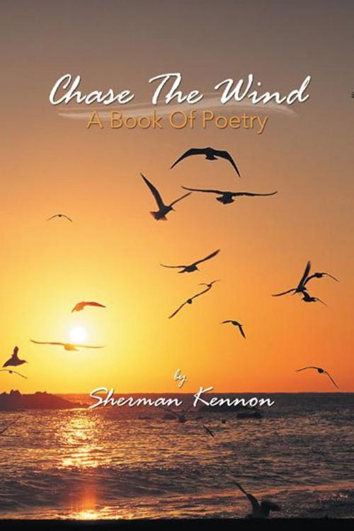 Cover of the book Chase the Wind by Sherman Kennon, AuthorHouse