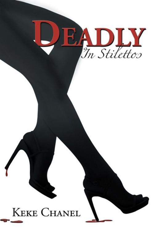 Cover of the book Deadly in Stilettos by Keke Chanel, AuthorHouse