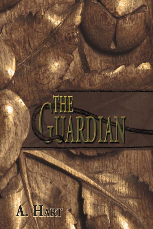 Cover of the book The Guardian by A. Hart, AuthorHouse