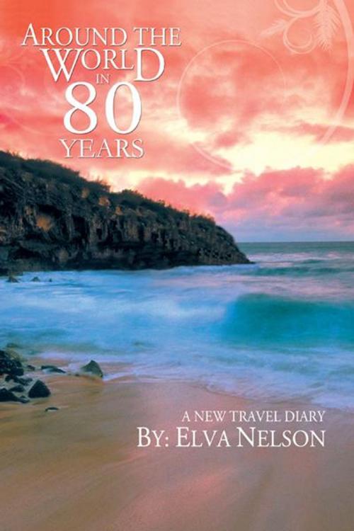 Cover of the book Around the World in 80 Years by Elva Nelson, AuthorHouse