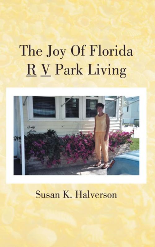 Cover of the book The Joy of Florida R V Park Living by Susan K. Halverson, AuthorHouse