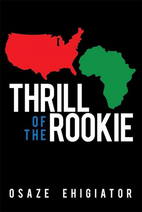 Cover of the book Thrill of the Rookie by Osaze Ehigiator, AuthorHouse