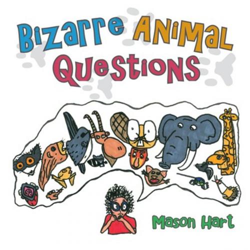 Cover of the book Bizarre Animal Questions by Mason Hart, AuthorHouse