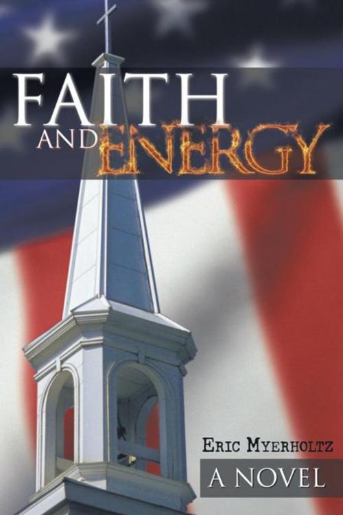Cover of the book Faith and Energy by Eric Myerholtz, AuthorHouse