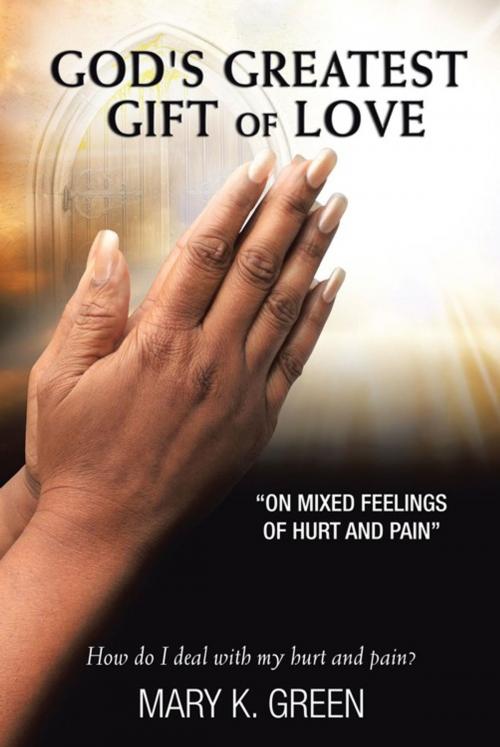 Cover of the book God's Greatest Gift of Love by Mary K. Mary K., AuthorHouse