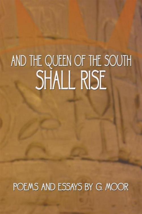 Cover of the book And the Queen of the South Shall Rise by G. Moor, AuthorHouse