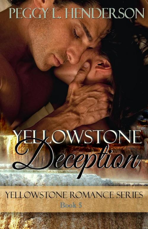 Cover of the book Yellowstone Deception by Peggy L Henderson, Peggy Henderson