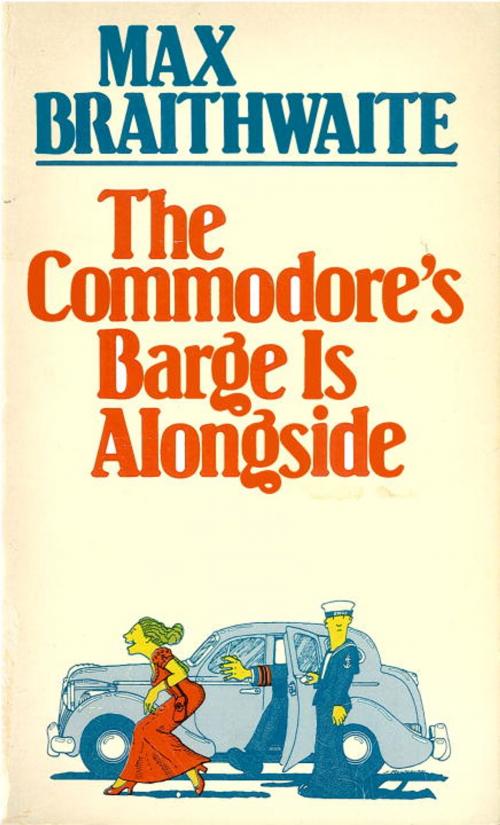 Cover of the book Commodore's Barge is Alongside by Max Braithwaite, McClelland & Stewart