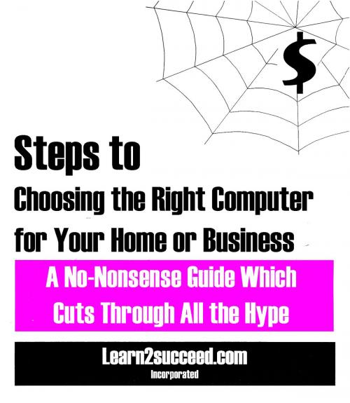 Cover of the book Steps to Choosing the Right Computer for Your Home or Business by Learn2succeed, Productive Publications