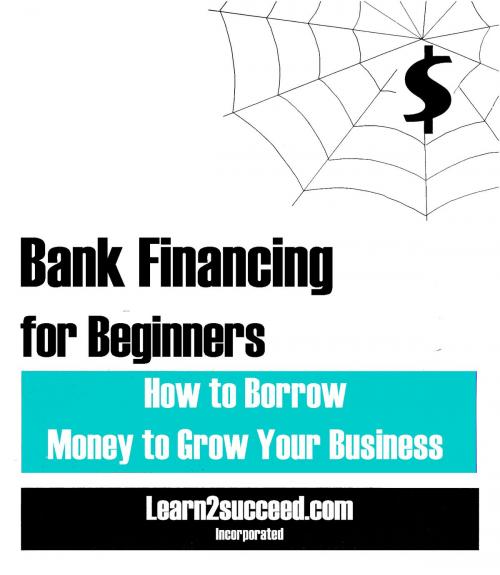 Cover of the book Bank Financing for Beginners by Learn2succeed, Productive Publications