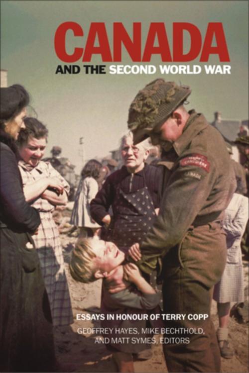 Cover of the book Canada and the Second World War by Geoffrey Hayes, Mike Bechthold, Matt Symes, Wilfrid Laurier University Press