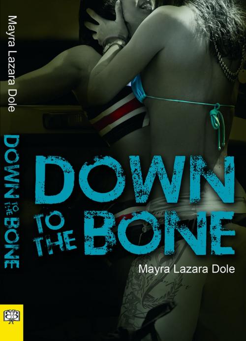 Cover of the book Down to the Bone by Mayra Lazara Dole, Bella Books