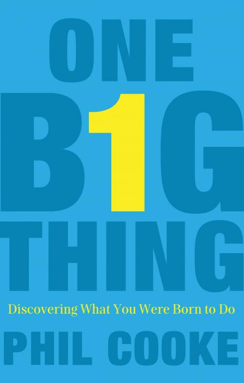 Cover of the book One Big Thing by Phil Howard Cooke, Thomas Nelson