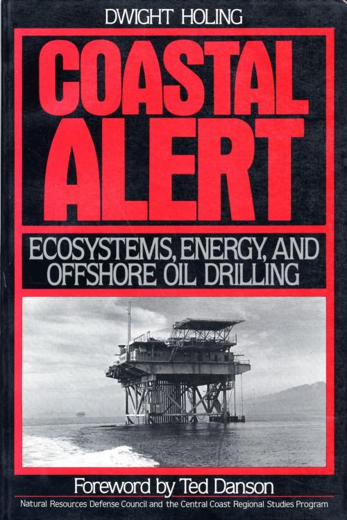 Cover of the book Coastal Alert by Dwight Holing, Dwight Natural Resources Defense Council, Island Press