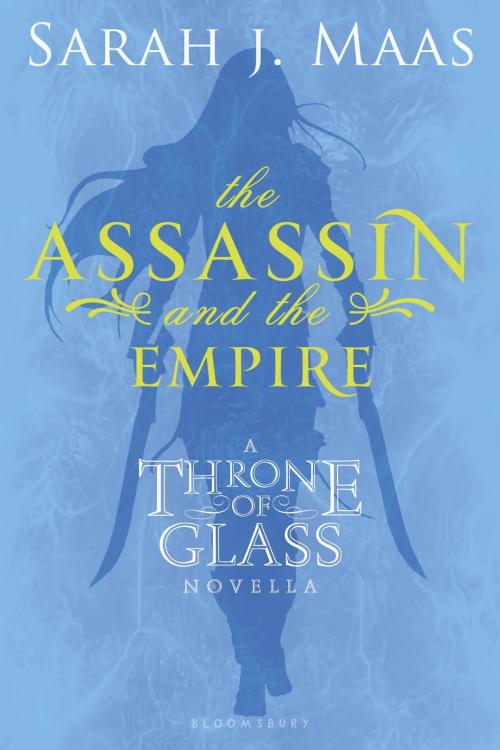 Cover of the book The Assassin and the Empire by Sarah J. Maas, Bloomsbury Publishing